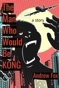 Man Who Would Be Kong: a Story