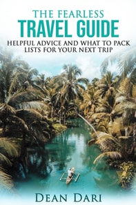 Fearless Travel Guide: Helpful Advice and What To Pack Lists for Your Next Trip