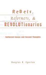 Rebels, Reformers, and Revolutionaries