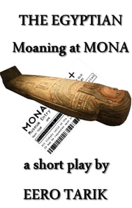 Egyptian ~ Moaning at MONA
