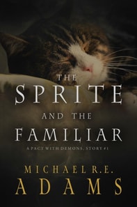 Sprite and The Familiar (A Pact with Demons, Story #1)