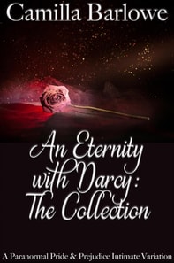 Eternity with Darcy - The Collection: A Paranormal Pride and Prejudice Intimate Variation