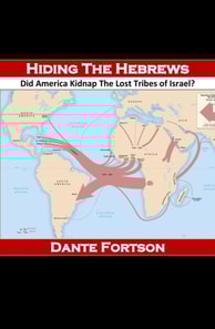 Hiding The Hebrews: Did America Kidnap The Lost Tribes of Israel?