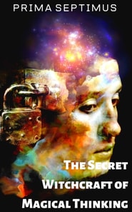 Secret Witchcraft of Magical Thinking