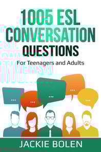 1005 ESL Conversation Questions: For Teenagers and Adults