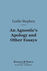 Agnostic's Apology and Other Essays (Barnes & Noble Digital Library)