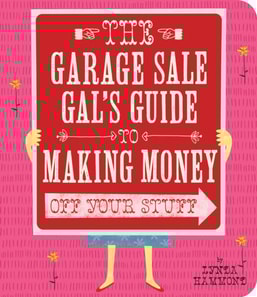 Garage Sale Gal's Guide to Making Money 