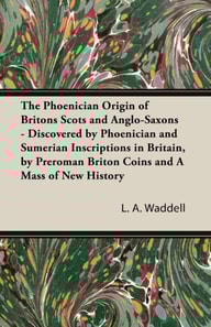 Phoenician Origin of Britons Scots and Anglo-Saxons