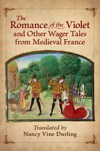 Romance of the Violet and Other Wager Tales from Medieval France