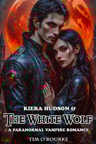 Kiera Hudson & The White Wolf: A Paranormal Vampire Romance