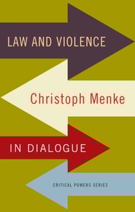 Law and Violence : Christoph Menke in Dialogue