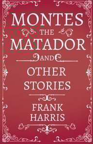 Montes the Matador - And Other Stories