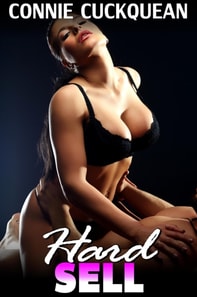 Hard Sell : Cuckqueans 10 (BDSM Erotica Husband Sharing Threesome Erotica Menage Erotica Reverse Cuckold Erotica Female Cuckold Erotica Lesbian Erotica Sex Slave Erotica)