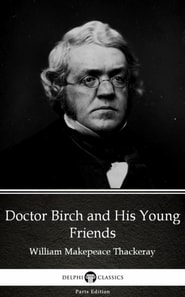 Doctor Birch and His Young Friends by William Makepeace Thackeray (Illustrated)