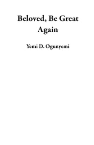 Beloved, Be Great Again