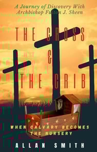 Cross & The Crib.  When Calvary Becomes The Nursery