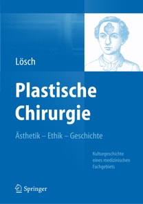 Plastische Chirurgie – Ästhetik  Ethik  Geschichte