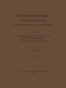 Der Steinkohlenbergbau des Preussischen Staates in der Umgebung von Saarbrücken