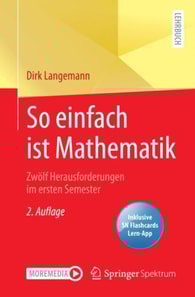 So einfach ist Mathematik - Zwölf Herausforderungen im ersten Semester