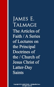 Articles of Faith: A Series of Lectures of Christ of Latter-Day Saints