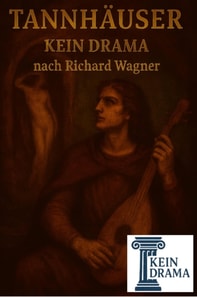 Tannhauser - Kein Drama nach Richard Wagner
