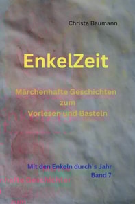 EnkelZeit- Märchenhafte Geschichten zum Vorlesen und Basteln