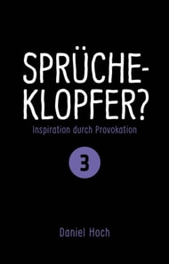 Sprücheklopfer? - Inspiration durch Provokation Teil 3