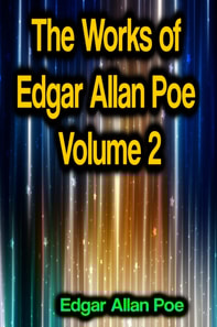 Works of Edgar Allan Poe Volume 2