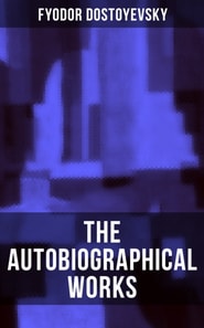 Autobiographical Works of Fyodor Dostoyevsky