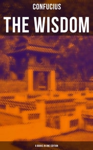 Wisdom of Confucius - 6 books in One Edition