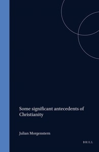 Some significant antecedents of Christianity