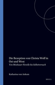 Die Rezeption von Christa Wolf in Ost und West