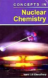 Concepts In Nuclear Chemistry