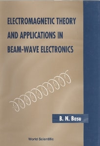 Electromagnetic Theory And Applications In Beam-wave Electronics