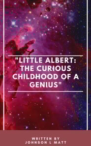 &quote;Little Albert: The Curious Childhood of a Genius&quote;