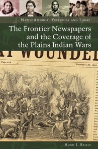 Frontier Newspapers and the Coverage of the Plains Indian Wars
