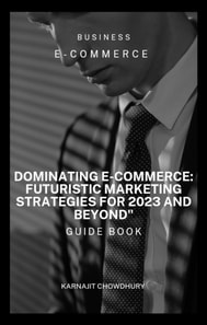 Dominating E-commerce: Futuristic Marketing Strategies for 2023 and Beyond&quote;
