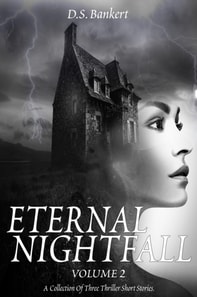 Eternal Nightfall        A Collection Of Three Thriller Short Stories