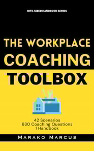 Workplace Coaching Toolbox: 42 Scenarios, 630 Coaching Questions, 1 Handbook