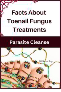 Facts About Toenail Fungus Treatments - A Comprehensive Guide