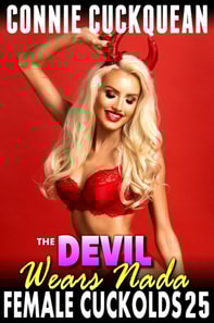 Devil Wears Nada : Female Cuckolds 25 (Cuckquean BDSM Lesbian Anal Sex Threesome Erotica)
