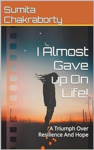 I Almost Gave Up On Life!