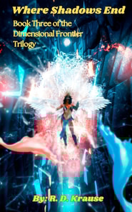 Where Shadows End Book Three of the Dimensional Frontier Trilogy