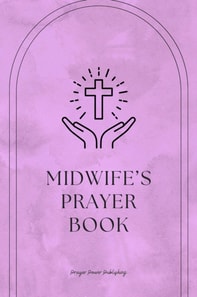 Midwife's Prayer Book - Whispers of Life: Prayers for Midwives