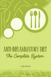 Anti-Inflammatory Diet: The Complete System