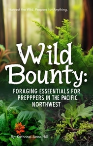 Wild Bounty: Foraging Essentials for Preppers in the Pacific Northwest