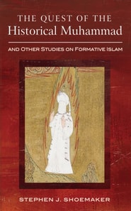 Quest of the Historical Muhammad and Other Studies on Formative Islam