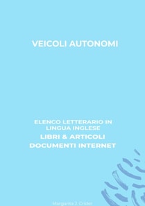 Veicoli Autonomi: Elenco Letterario in Lingua Inglese: Libri & Articoli, Documenti Internet