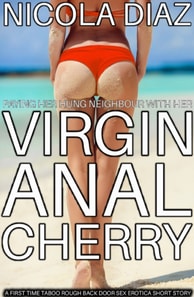 Paying The Hung Neighbour With Her Virgin Anal Cherry