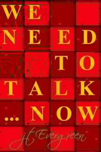 We Need To Talk . . . Now